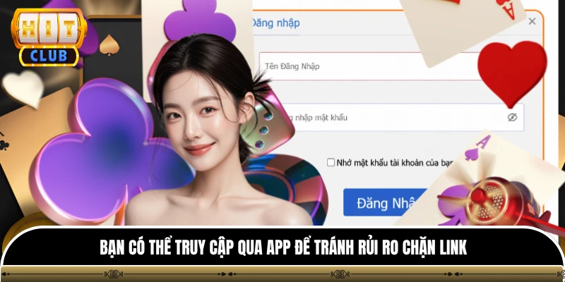 Đăng nhập hitclub 3 Bạn có thể truy cập qua app để tránh rủi ro chặn link