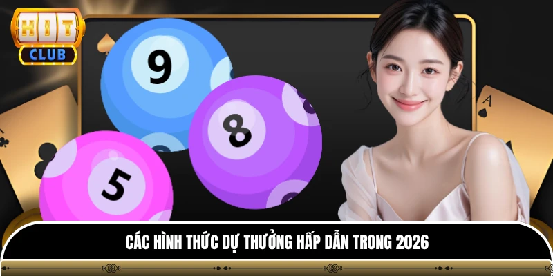 Các hình thức dự thưởng hấp dẫn trong 2026