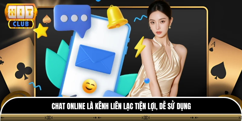 Chat online là kênh liên lạc tiện lợi, dễ sử dụng