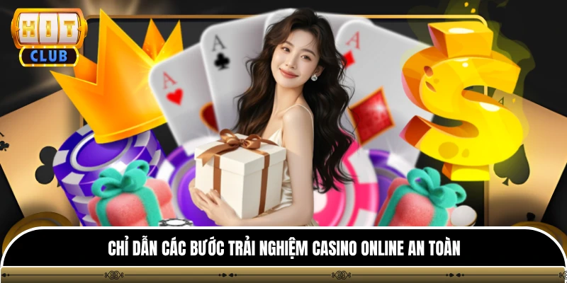 Chỉ dẫn các bước trải nghiệm casino online an toàn