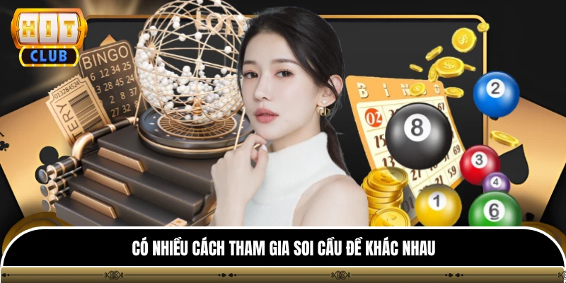 Soi Cầu Đề - 4 Mẹo Hay Và Chuẩn Xác Nhất Tại HITCLUB 3 Có nhiều cách tham gia soi cầu đề khác nhau