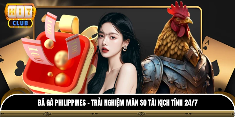 Đá Gà Philippines - Trải Nghiệm Màn So Tài Kịch Tính 24/7 1 Đá Gà Philippines - Trải Nghiệm Màn So Tài Kịch Tính 24/7