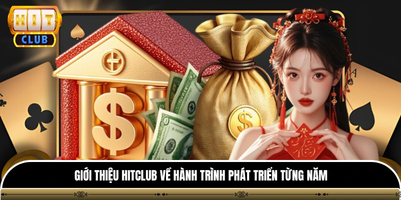 Giới thiệu hitclub 1 Giới thiệu HITCLUB về hành trình phát triển từng năm