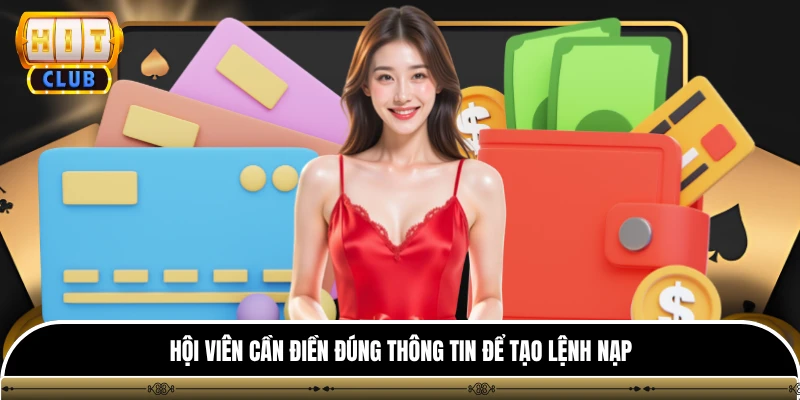 Nạp tiền hitclub 2 Hội viên cần điền đúng thông tin để tạo lệnh nạp