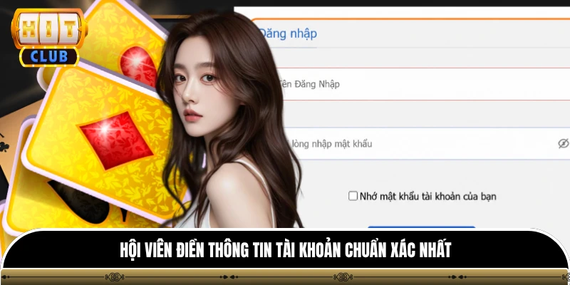 Đăng nhập hitclub 2 Hội viên điền thông tin tài khoản chuẩn xác nhất