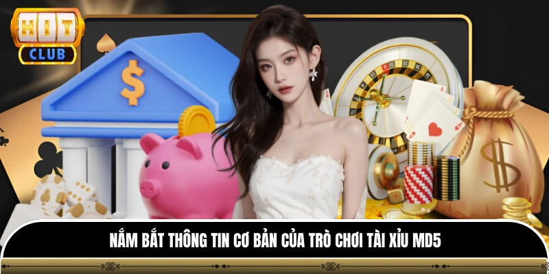 Tài Xỉu Md5 - Quy Tắc Và Sai Lầm Cần Tránh Khi Chơi Game 2 Nắm bắt thông tin cơ bản của trò chơi tài xỉu md5