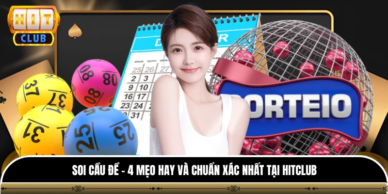 Soi Cầu Đề - 4 Mẹo Hay Và Chuẩn Xác Nhất Tại HITCLUB 1 Soi Cầu Đề - 4 Mẹo Hay Và Chuẩn Xác Nhất Tại HITCLUB