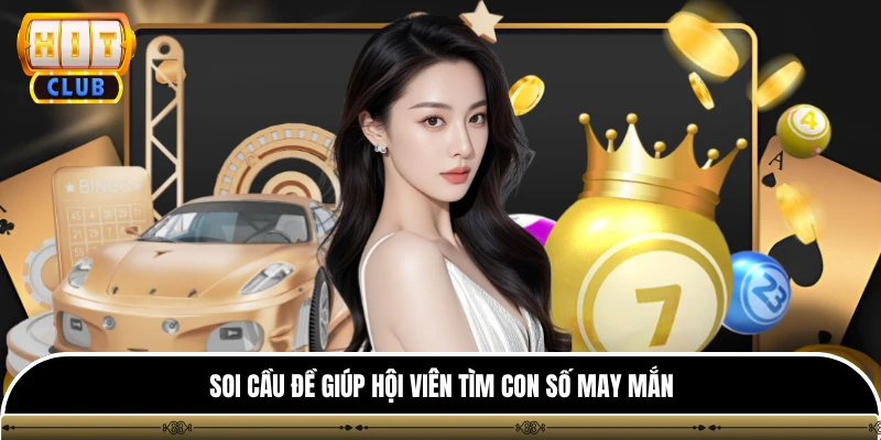 Soi Cầu Đề - 4 Mẹo Hay Và Chuẩn Xác Nhất Tại HITCLUB 2 Soi cầu đề giúp hội viên tìm con số may mắn