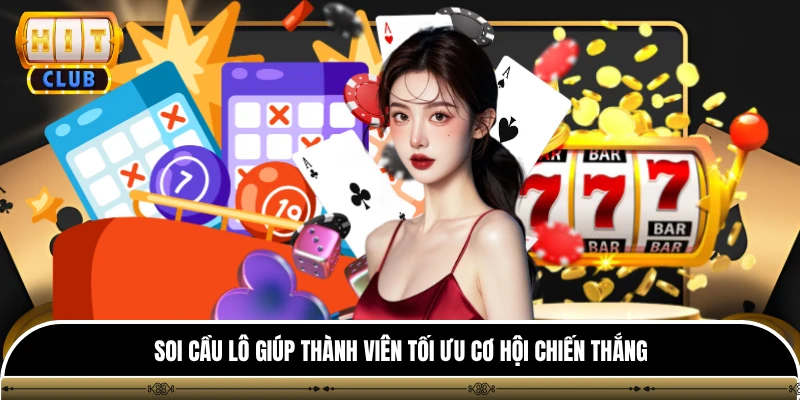 Soi Cầu Lô Hitclub - Bí Quyết Tìm Số Đẹp Chuẩn Xác 1 Soi cầu lô giúp thành viên tối ưu cơ hội chiến thắng