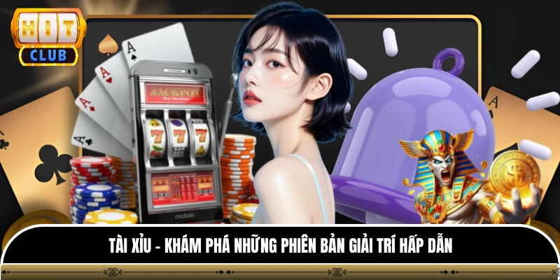 Tài Xỉu - Khám Phá Những Phiên Bản Giải Trí Hấp Dẫn 1 Tài Xỉu - Khám Phá Những Phiên Bản Giải Trí Hấp Dẫn