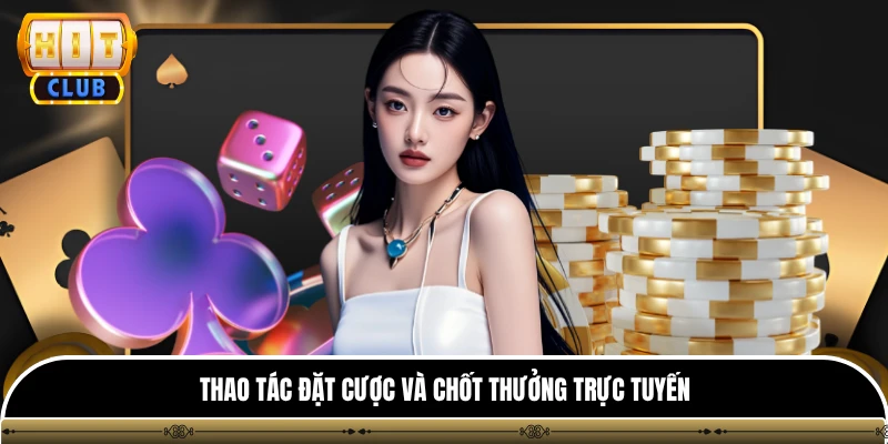 Xóc Đĩa Hitclub - Trải Nghiệm Giải Trí Đổi Thưởng Đỉnh Cao 3 Thao tác đặt cược và chốt thưởng trực tuyến
