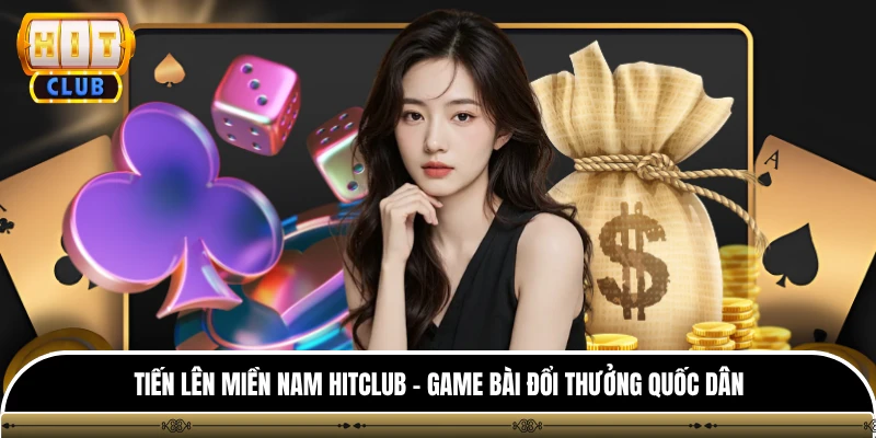 Tiến Lên Miền Nam Hitclub - Game Bài Đổi Thưởng Quốc Dân 1 Tiến Lên Miền Nam Hitclub - Game Bài Đổi Thưởng Quốc Dân