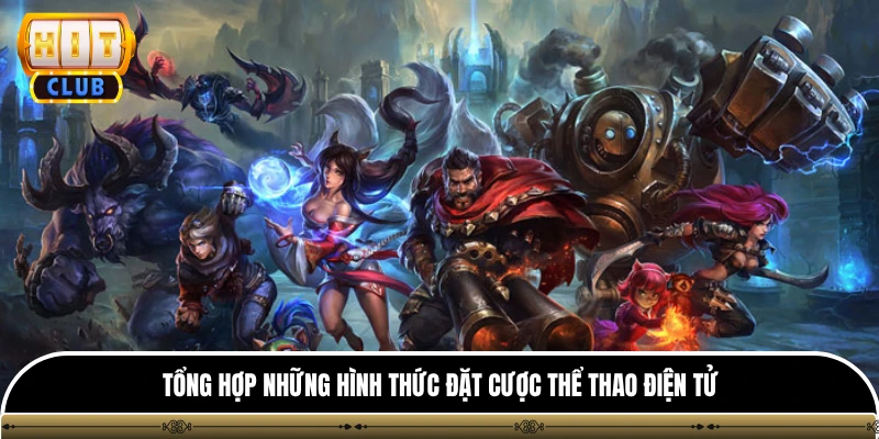 Tổng hợp những hình thức đặt cược thể thao điện tử