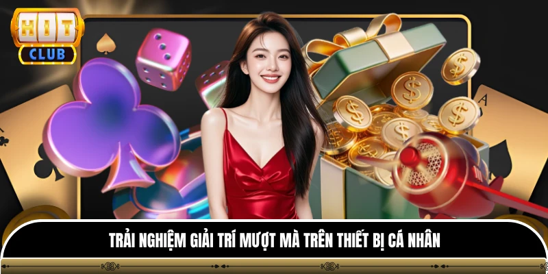 Giới thiệu hitclub 2 Trải nghiệm giải trí mượt mà trên thiết bị cá nhân